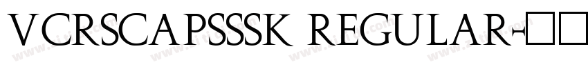 VCRSCapsSSK Regular字体转换 VCRSCapsSSK Regular字体转换